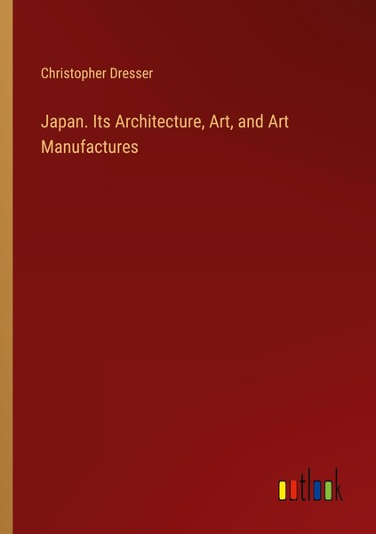 Japan. Its Architecture, Art, And Art Manufactures Christopher Dresser-image
