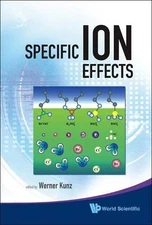 SPECIFIC ION EFFECTS By Werner Kunz & Werner Kunz - Hardcover **Excellent**