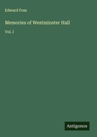 Edward Foss | Memories Of Westminster Hall | Buch | Englisch (2025) | Vol. I