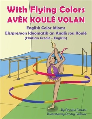 With Flying Colors - English Color Idioms (Haitian Creole-English): Av�k Koul� V