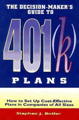 The Decision-Maker's Guide to 401(k) Plans: How to Set Up Cost-Effective...