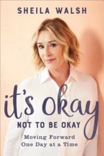 It's Okay Not to Be Okay: Moving Forward One Day at a Time - VERY GOOD