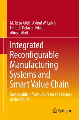 Integrated Reconfigurable Manufacturing Systems and Smart Value Chain M. Reza Ab