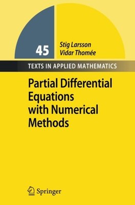 PARTIAL DIFFERENTIAL EQUATIONS WITH NUMERICAL METHODS By Stig Larsson & Vidar