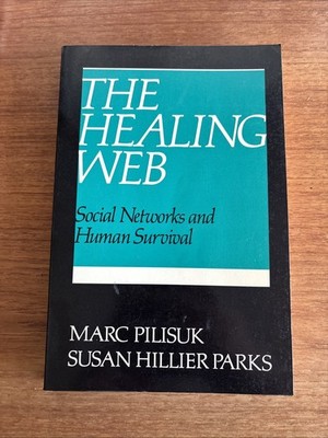 The Healing Web: Social networks and human survival; Pilisuk - VG+/PB