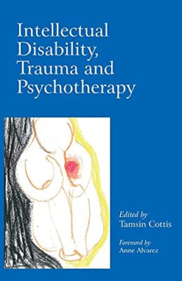 Intellectual Disability, Trauma and Psychotherapy, Cottis 9780415421676 New-,