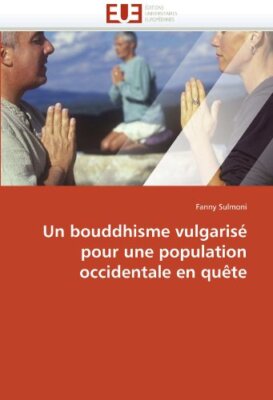 Un bouddhisme vulgarise pour une population occidentale en quete               