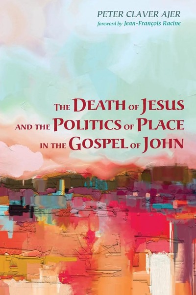 Peter Claver Ajer | The Death Of Jesus And The Politics Of Place In The...-image