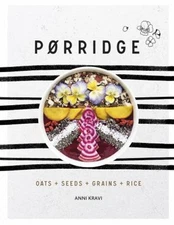 Porridge : Oats + Seeds + Grains + Rice Hardcover Anni Kravi