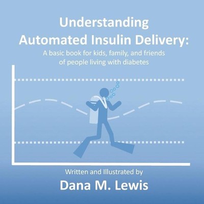 Understanding Automated Insulin Delivery: A basic book for kids, family, and fri