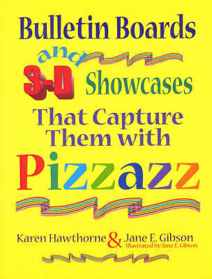 Bulletin Boards and 3-D Showcases That Capture Them with Pizzazz - 9781563086953