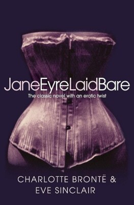Jane Eyre bar gelegt von Charlotte Bronte & Eve Sinclair NEU Taschenbuch Buch