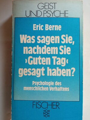 R80736 WAS SAGEN SIE, NACHDEM SIE Guten Tag GESAGT HABEN? von Eric Berne 1987