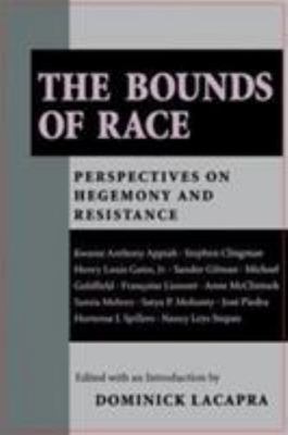 The Bounds of Race: Perspectives on Hegemony and Resistance by