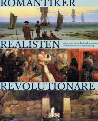 Edgar Peters Bowron Romantiker, Realisten, Revolutionäre ;  Meisterwerke des 19