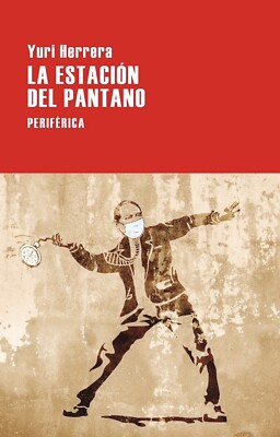 La Estación del pantano By Yuri Herrera Spanish Book Brand New