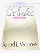 Adios Scheherazade - A Serious Comedy - Donald Westlake - 1st Edition Hardcover