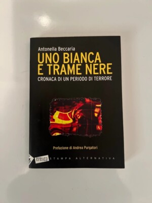 Uno bianca e trame nere. Cronaca di un periodo di terrore/ Stampa Alternativa