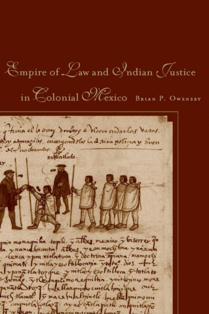 Empire of Law and Indian Justice in Colonial by Brian P. Owensby PAPERBACK