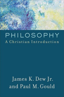 Philosophy A Christian Introduction by Paul M. Gould (English) Paperback Book