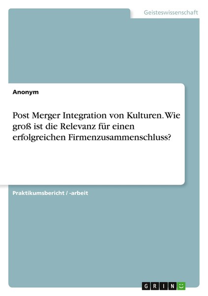 Anonymous | Post Merger Integration Von Kulturen. Wie Groß Ist Die Relevanz...-image