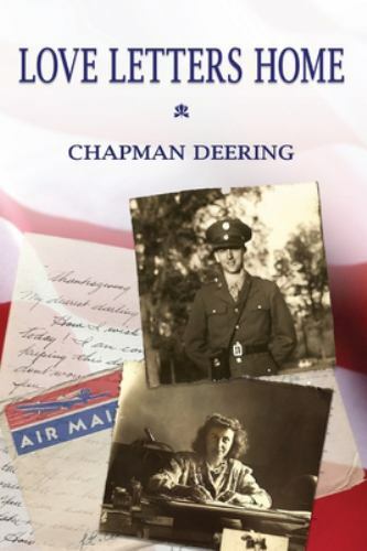 Love Letters Home: Love in a Time of War 1942-1945 by Deering, Chapman, Brand...