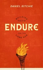 Endure: Building Faith for the Long Run - by Daniel Ritchie - LIKE NEW