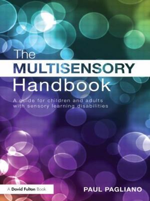 Multisensory Handbook : A Guide for Children and Adults With Sensory Learning...