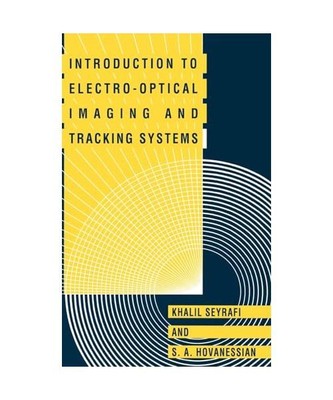 Introduction to Electro-Optical Imaging and Tracking Systems, Khalil Seyrafi