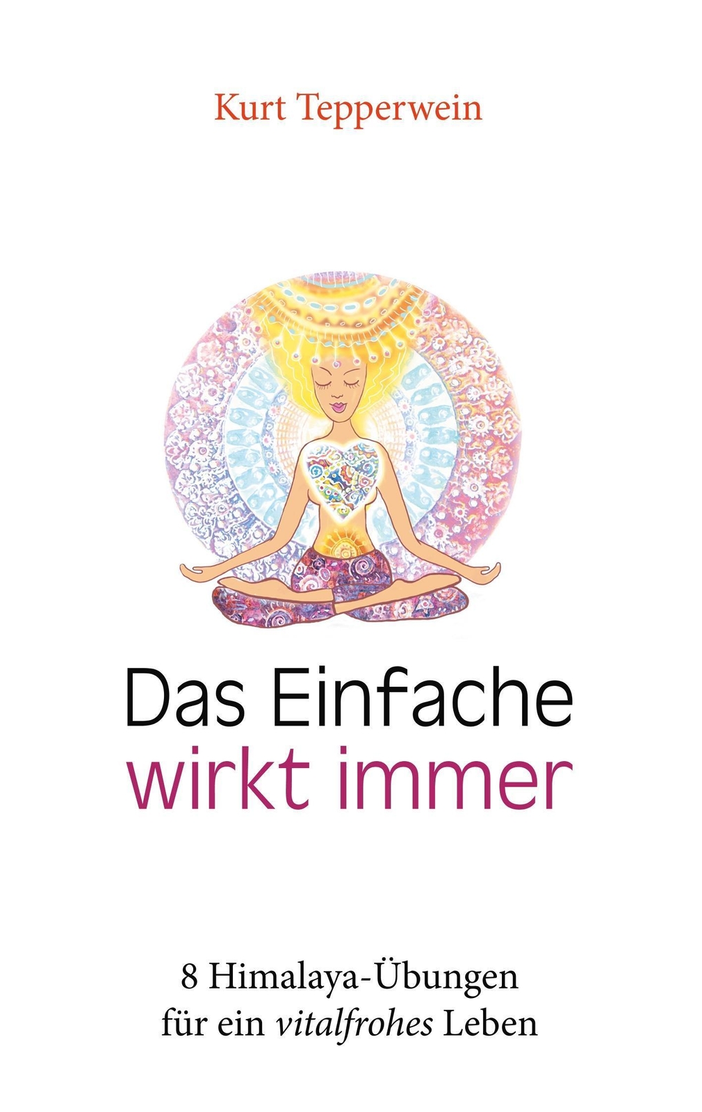 Thumbnail - Kurt Tepperwein | Das Einfache Wirkt Immer | Taschenbuch | Deutsch