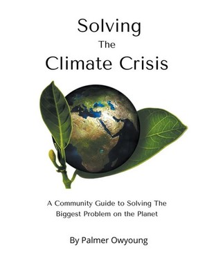 Solving the Climate Crisis - A Community Guide to Solving the Biggest Problem...