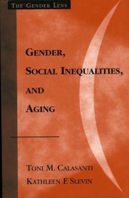 Gender, Social Inequalities, and Aging Toni M., Slevin, Kathleen