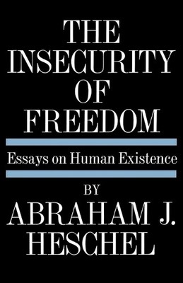 Abraham Joshua Heschel Insecurity of Freedom (Taschenbuch)