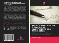 Stephen Ojeka | RelatÓRio DO Auditor E DecisÃO DE Investimento DOS Accionistas