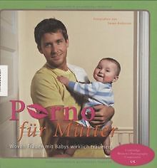 Porno für Mütter: Wovon Frauen mit Babys wirklich t... | Buch ...