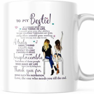 To My Bestie If I Could Give You One Thing  11OZ Coffee Mug For BFF, M734