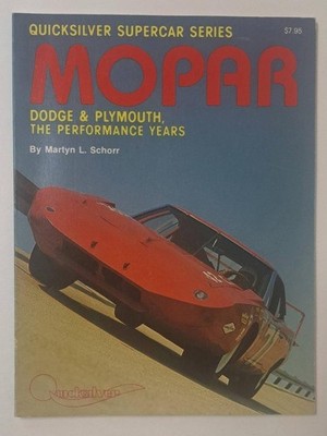 Mopar Dodge & Plymouth The Performace Years Martyn L Schorr Quicksilver Supercar