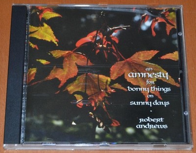 Robert Andrews - An Amnesty For Bonny Things On Sunny Days - 1999 UK Cyclops CD
