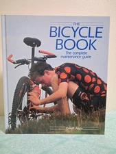 The Bicycle Book: The Complete Maintenence Guide By Geoff Apps 1993