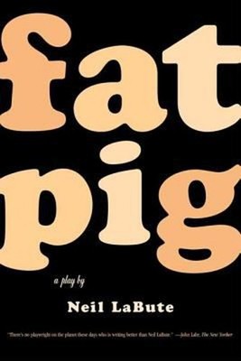 Fat Pig : A Play Paperback Neil LaBute