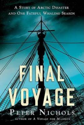 Final Voyage: A Story of Arctic Disaster and One Fateful Wh - VERY GOOD