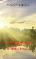Vom Einfachen Finden Des GlüCks - ÜBer Den Sinn Des Lebens, Vincenzo Califa ...