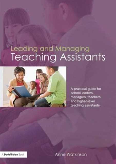 Leading and Managing Teaching Assistants by Anne  Watkinson PAPERBACK