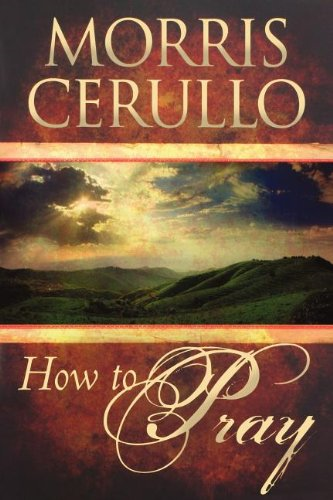 How to Pray - Cerullo, Morris