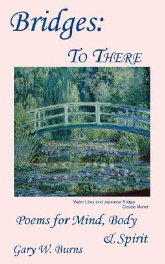 Bridges To There: Inspirational Poems for Mind Body and Spirit — A Journey of Reflection and Healing