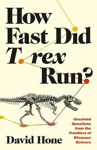 David Hone How Fast Did T. rex Run? (Tascabile)