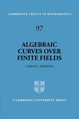 ALGEBRAIC CURVES OVER FINITE FIELDS (CAMBRIDGE TRACTS IN By Carlos Moreno