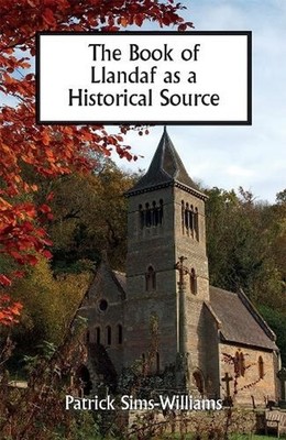 The Book of Llandaf as a Historical Source by Patrick Sims-Williams (English) Ha
