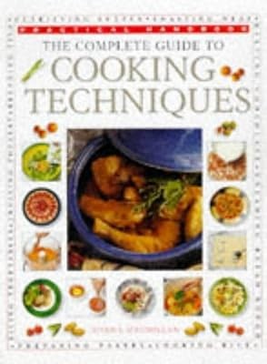 The Complete Guide to Cooking Techniques (Practical Handbook), MacMillan, Norma,