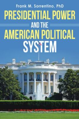 Presidential Power and the American Political System, Hardcover by Sorrentino...
